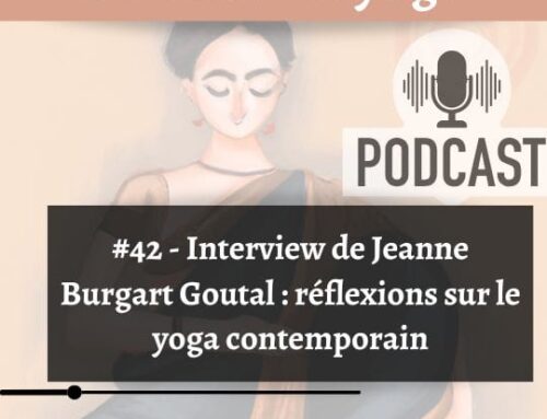 Réflexions sur le yoga contemporain avec Jeanne Burgart Goutal